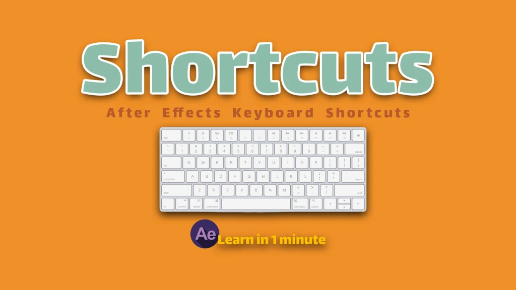 Useful After Effects Keyboard Shortcuts