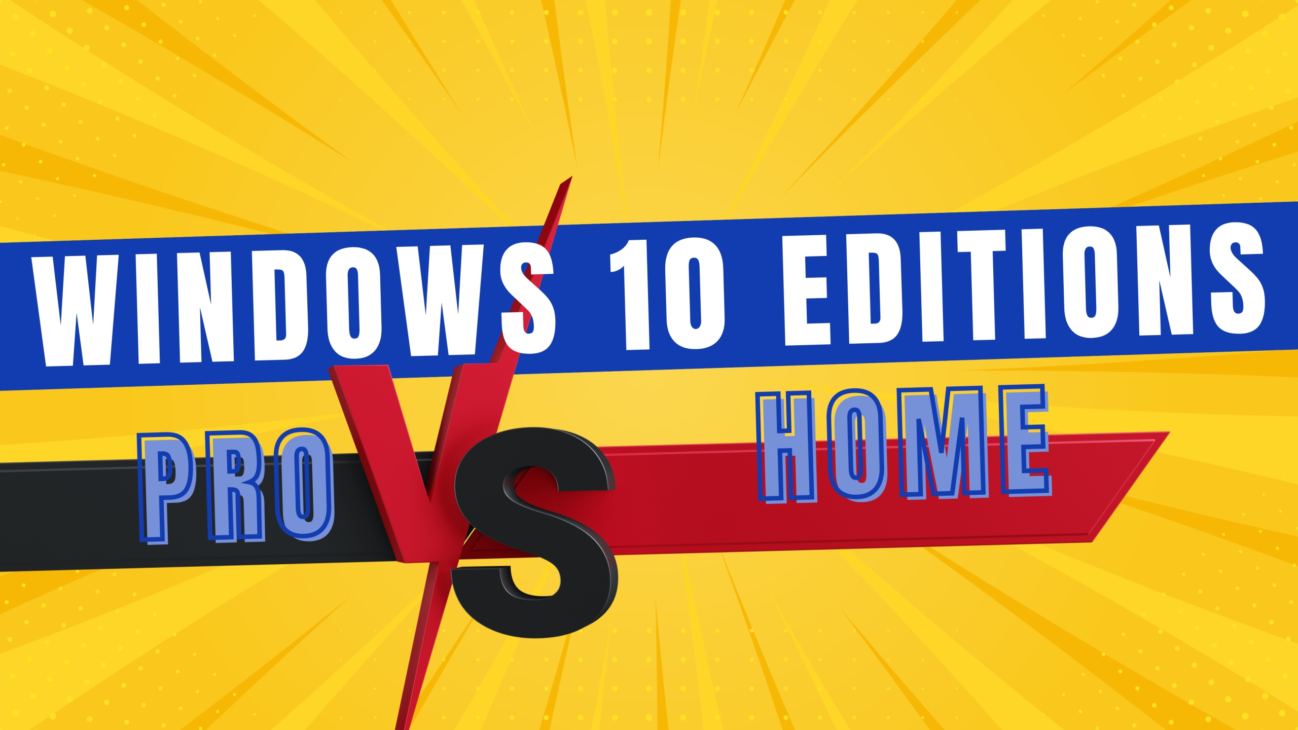 Windows 10 Home Edition VS Pro Edition